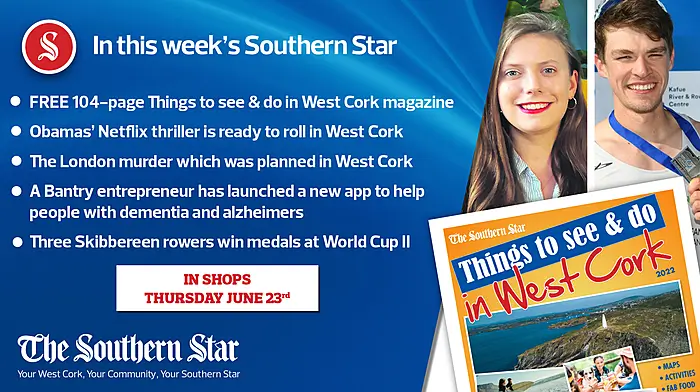 In this week's Southern Star: FREE 104-page Things to see & do in West Cork magazine, the London murder which was planned in West Cork & three Skibbereen rowers win medals at World Cup II Image