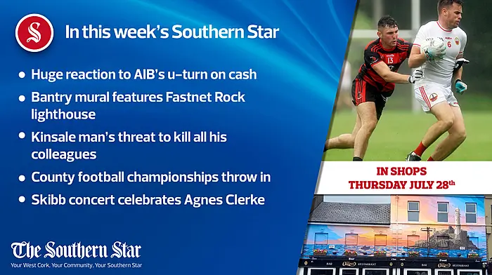 In this week's Southern Star: Huge reaction to AIB's cash u-turn, Kinsale man's threat to kill all his colleagues, County football championships throw in Image