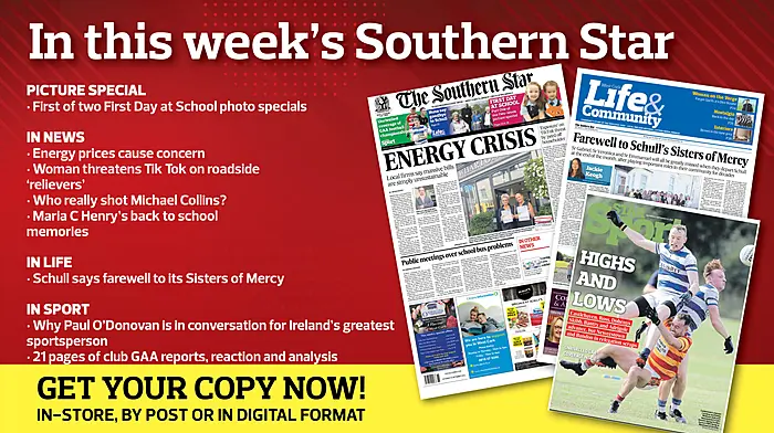 First of two First Day at School photo specials; Energy prices cause concern; Who really shot Michael Collins?; Schull says farewell to its Sisters of Mercy; Why Paul O’Donovan is in conversation for Ireland’s greatest sportsperson; 21 pages of club GAA reports, reaction and analysis Image