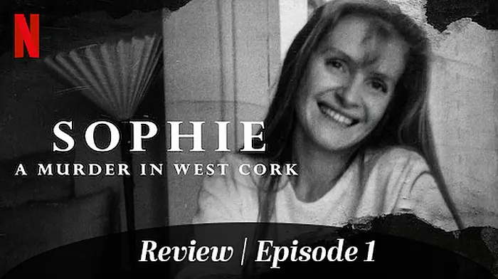 REVIEW: Sophie - A murder in West Cork | Episode 1 Image