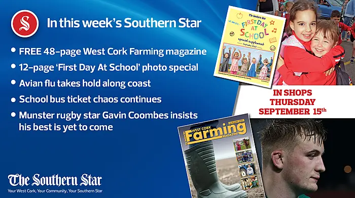In this week's Southern Star: FREE 48-page West Cork Farming magazine, 12-page 'First Day at School' photo special, School bus ticket chaos continues Image