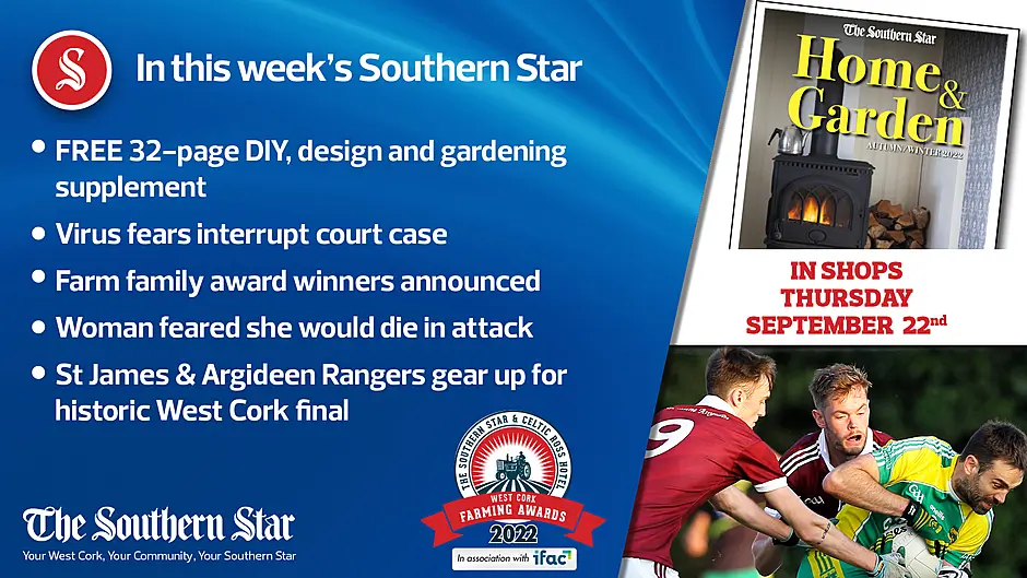 In this week's Southern Star: FREE 32-page DIY, design and gardening supplement, Virus fears interrupt court case, St James & Argideen Rangers gear up for historic West Cork final Image