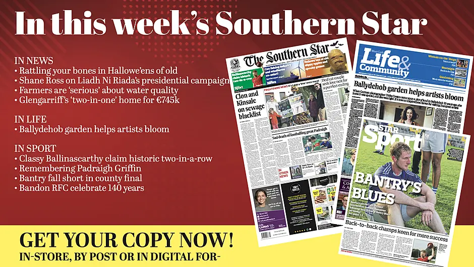 IN THIS WEEK'S SOUTHERN STAR: Rattling your bones in Hallowe'ens of old; Classy Ballinascarthy claim historic two-in-a-row; Shane Ross on Liadh Ní Riada's presidential campaign; Ballydehob garden helps artists bloom; Fishers on collision course with offshore windfarms; Farmers are 'serious' about water quality; Remembering Padraigh Griffin; Bantry fall short in county final; Glengarriff's 'two-in-one' home for €745k;Bandon RFC celebrate 140 years; Mazda's hybrid CX-60 is reviewed Image