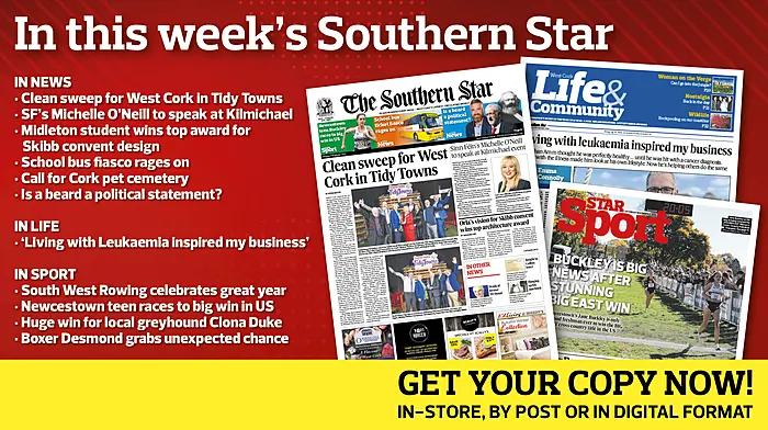 IN THIS WEEK’S SOUTHERN STAR: Clean sweep for West Cork in Tidy Towns; SF’s Michelle O’Neill to speak at Kilmichael; Midleton student wins top award for Skibb convent design; School bus fiasco rages on; Call for Cork pet cemetery; Is a beard a political statement?; ‘Living with Leukaemia inspired my business’; South West Rowing celebrates great year; Newcestown teen races to big win in US; Huge win for local greyhound Clona Duke; Boxer Desmond grabs unexpected chance Image