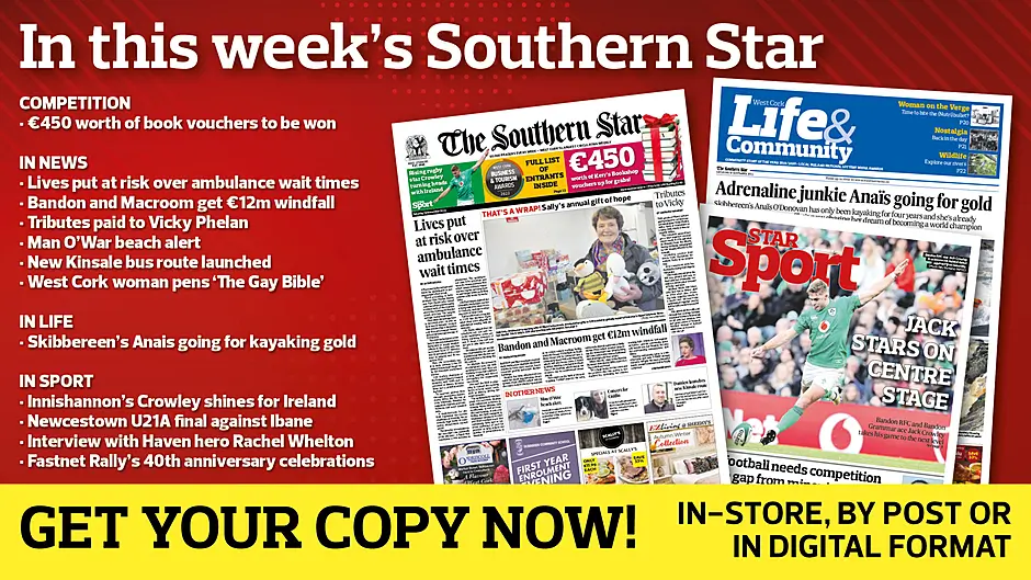IN THIS WEEK’S SOUTHERN STAR: €450 worth of book vouchers to be won; Lives put at risk over ambulance wait times; Bandon and Macroom get €12m windfall; Tributes paid to Vicky Phelan; Man O’War beach alert; New Kinsale bus route launched; West Cork woman pens ‘The Gay Bible’; Skibb’s Anais going for kayaking gold; Innishannon’s Crowley shines for Ireland; Newcestown U21A final against Ibane; Interview with Haven hero Rachel Whelton; Fastnet Rally’s 40th anniversary celebrations Image