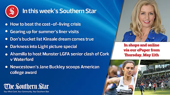 In this week's Southern Star: How to beat the cost-of-living crisis; Gearing up for summer's liner visits; Don's bucket list Kinsale dream comes true; Darkness into Light picture special; Ahamilla to host Munster LGFA senior clash of Cork v Waterford; Newcestown's Jane Buckley scoops American college award Image