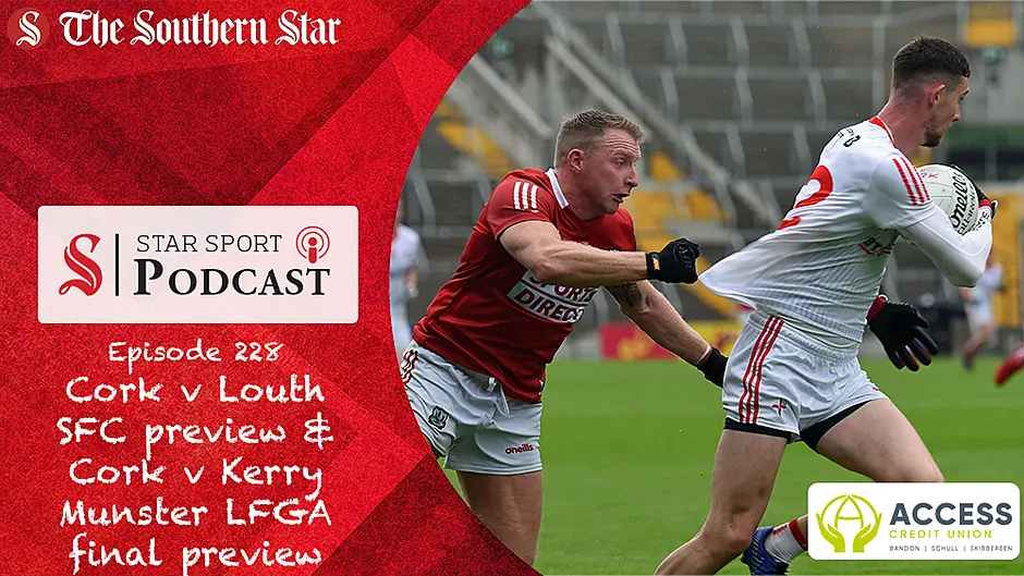 PODCAST: Cork v Louth SFC preview and Cork v Kerry Munster LGFA final preview Image