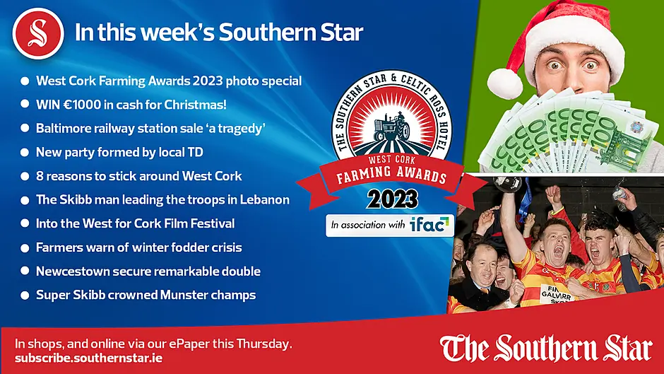 IN THIS WEEK'S SOUTHERN STAR; West Cork Farming Awards 2023 photo special; WIN €1000 in cash for Christmas!; Baltimore railway station sale 'a tragedy'; New party formed by local TD; 8 reasons to stick around West Cork; The Skibb man leading the troops in Lebanon; Into the West for Cork Film Festival; Farmers warn of winter fodder crisis; Newcestown secure remarkable double; Super Skibb crowned Munster champs; In shops and online via our ePaper from Thursday, November 16th Image