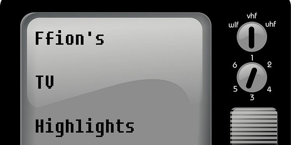 Ffion's TV Highlights
