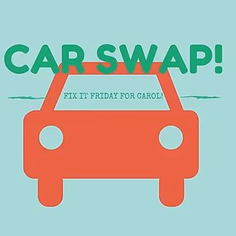 Car Swap for Carol!