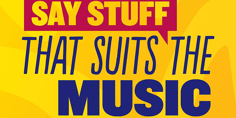 Say Stuff That Suits The Music