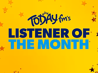 Today FM's Listener Of The Mon...